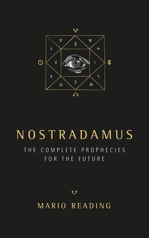Featuring updated author commentaries, this is an internationally bestselling selection of the famous seer&39;s most relevant prophecies. . Nostradamus the complete prophecies for the future mario reading